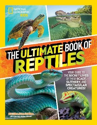 The Ultimate Book of Reptiles - Ruchira Somaweera, Stephanie Warren Drimmer