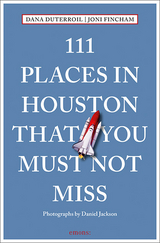 111 Places in Houston That You Must Not Miss - DuTerroil, Dana; Fincham, Joni; Jackson, Daniel