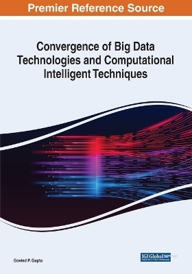 Convergence of Big Data Technologies and Computational Intelligent Techniques - 