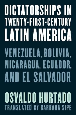 Dictatorships in Twenty-First-Century Latin America - Osvaldo Hurtado