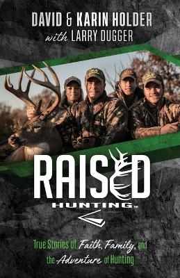 Raised Hunting - David Holder, Karin Holder, Larry Dugger