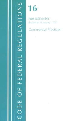 Code of Federal Regulations, Title 16 Commercial Practices 1000-End, Revised as of January 1, 2020 -  Office of The Federal Register (U.S.)