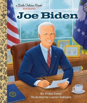 Joe Biden: A Little Golden Book Biography - Shana Corey, Lauren Gallegos