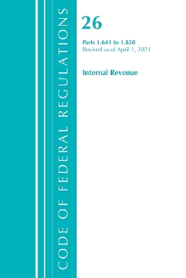 Code of Federal Regulations, Title 26 Internal Revenue 1.641-1.850, Revised as of April 1, 2021 -  Office of The Federal Register (U.S.)