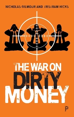 The War on Dirty Money - Nicholas Gilmour, Tristram Hicks