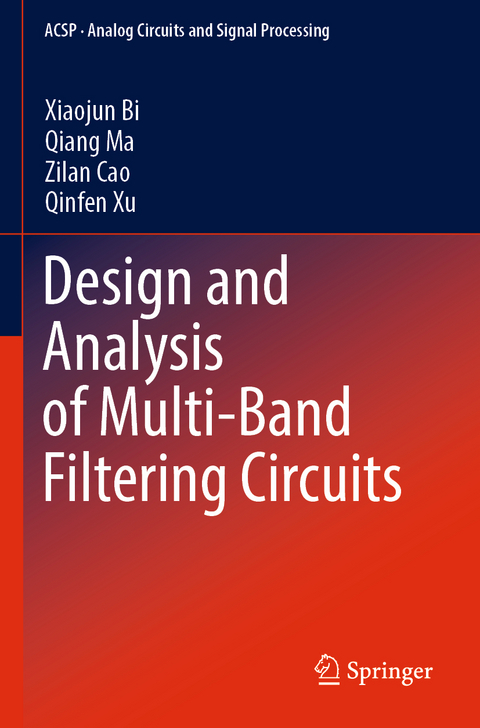 Design and Analysis of Multi-Band Filtering Circuits - Xiaojun Bi, Qiang Ma, Zilan Cao, Qinfen Xu