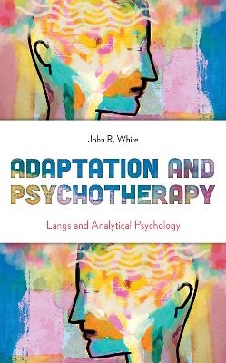 Adaptation and Psychotherapy - John R. White