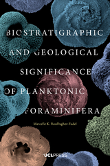 Biostratigraphic and Geological Significance of Planktonic Foraminifera -  Marcelle K. BouDagher-Fadel