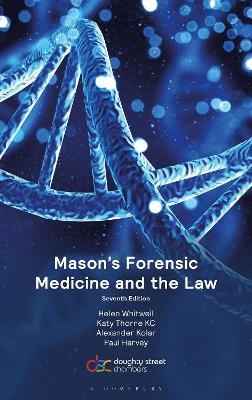 Mason’s Forensic Medicine and the Law - Professor Helen Whitwell, Katy Thorne KC, Dr Alexander Kolar, Mr Paul Harvey