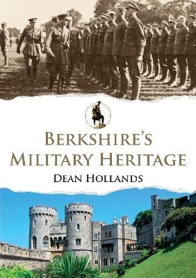 Berkshire's Military Heritage - Dean Hollands