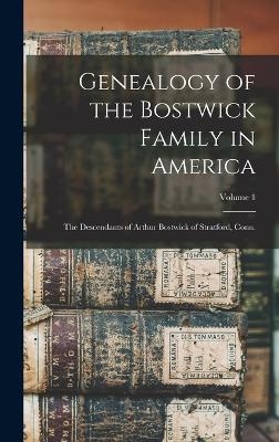 Genealogy of the Bostwick Family in America -  Anonymous