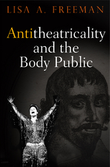 Antitheatricality and the Body Public - Lisa A. Freeman