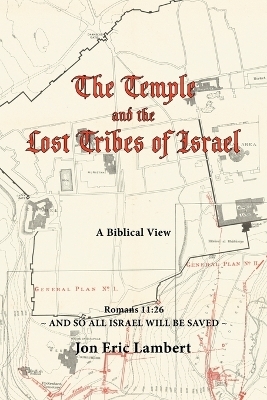 The Temple and the Lost Tribes of Israel - Jon Eric Lambert