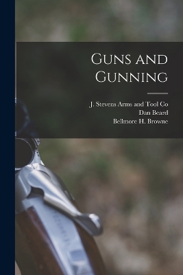 Guns and Gunning - Bellmore H Browne, Dan Beard