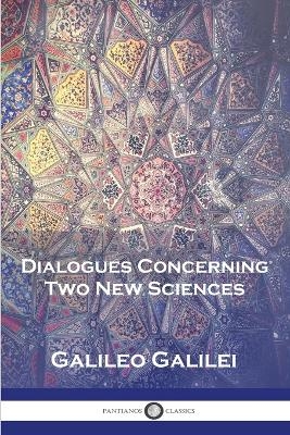 Dialogues Concerning Two New Sciences - Galileo Galilei