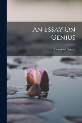 An Essay On Genius - Alexander Gerard