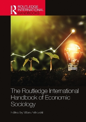 The Routledge International Handbook of Economic Sociology - 