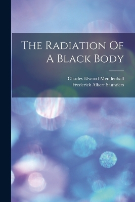 The Radiation Of A Black Body - Charles Elwood Mendenhall