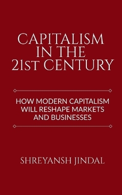 Capitalism in the 21st Century - Shreyansh Jindal