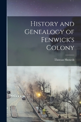 History and Genealogy of Fenwick's Colony - Thomas Shourds