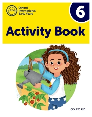 Oxford International Early Years: Activity Book 6 - Deborah Roberts, Shahbano Bilgrami, Susan Cowley