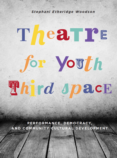 Theatre for Youth Third Space -  Stephani Etheridge Woodson