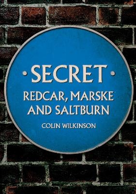 Secret Redcar, Marske and Saltburn - Colin Wilkinson