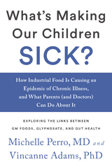 What's Making Our Children Sick? - Michelle Perro, Vincanne Adams