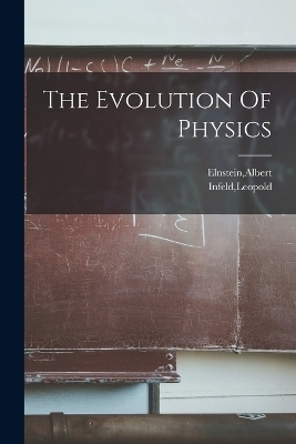 The Evolution of Physics - Albert Elnstein