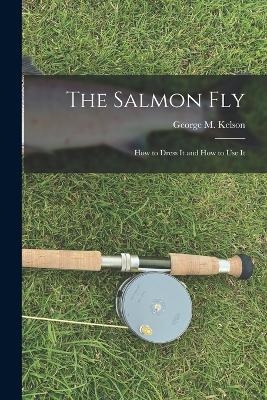 The Salmon Fly - George M Kelson