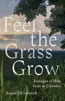 Feel the Grass Grow - Angela Jill Lederach