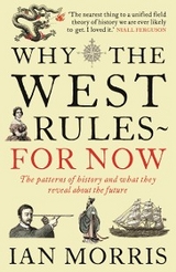 Why The West Rules - For Now -  Ian Morris