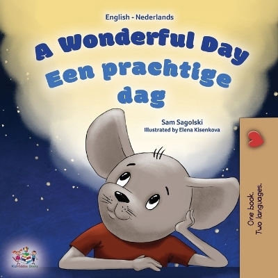 A Wonderful Day (English Dutch Bilingual Book for Kids) - Sam Sagolski, KidKiddos Books
