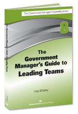 Government Manager's Guide to Leading Teams -  Lisa DiTullio