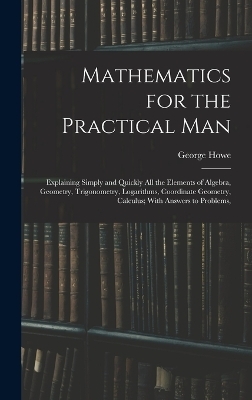 Mathematics for the Practical Man - George Howe