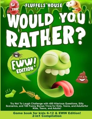 Would You Rather Game Book for Kids 6-12 & EWW Edition! - Leo Willy D'Orange