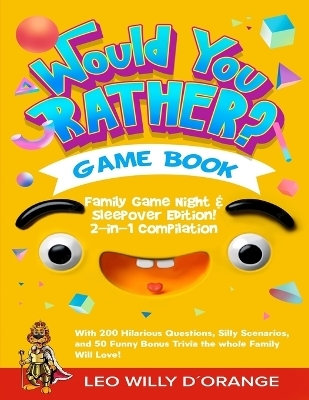 Would You Rather Game Book Family Game Night & Sleepover Edition! - Leo Willy D'Orange