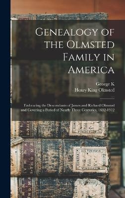 Genealogy of the Olmsted Family in America - Henry King Olmsted, George K 1848-1937 Ward
