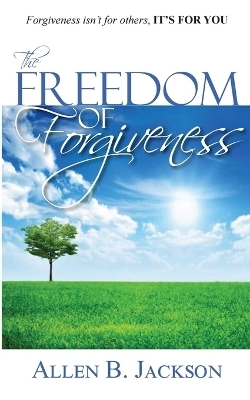 The Freedom of Forgiveness - Allen Jackson