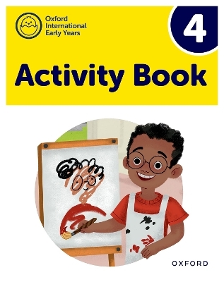 Oxford International Early Years: Activity Book 4 - Deborah Roberts, Shahbano Bilgrami, Sue Cowley