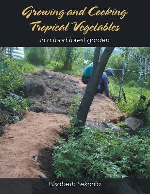 Growing and Cooking Tropical Vegetables - Elisabeth Fekonia