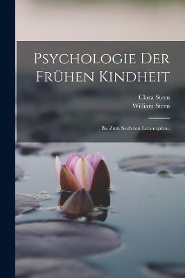 Psychologie der frühen Kindheit - William Stern, Clara Stern