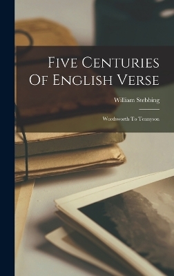 Five Centuries Of English Verse - William Stebbing