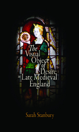 The Visual Object of Desire in Late Medieval England - Sarah Stanbury