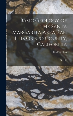 Basic Geology of the Santa Margarita Area, San Luis Obispo County, California - Earl W Hart