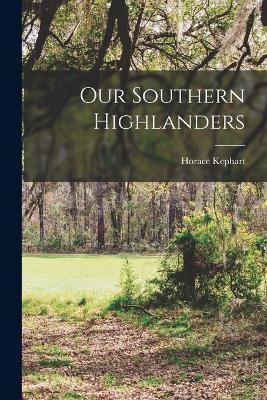 Our Southern Highlanders - Horace Kephart