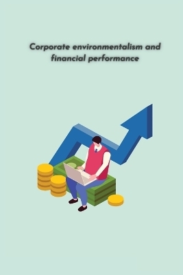 Corporate environmentalism and financial performance - Kaur Jasminder