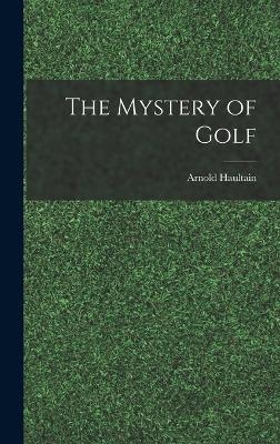 The Mystery of Golf - Arnold Haultain