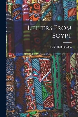Letters From Egypt - Lucie Duff Gordon