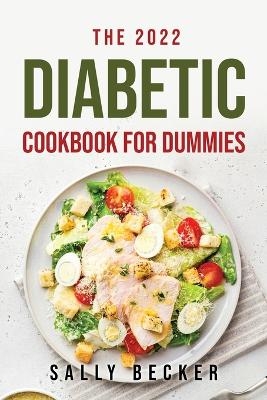 The 2022 Diabetic Cookbook for Dummies -  Sally Becker